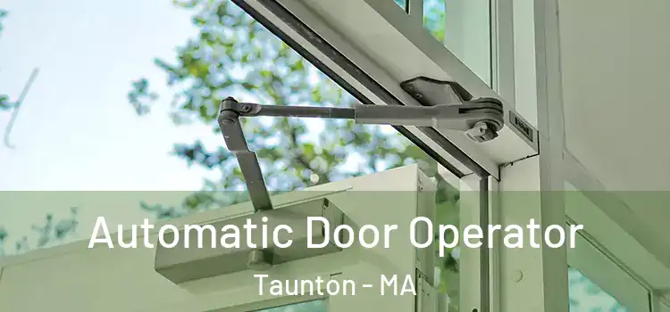 Automatic Door Operator Taunton - MA