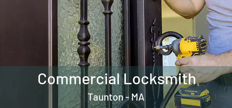 Commercial Locksmith Taunton - MA