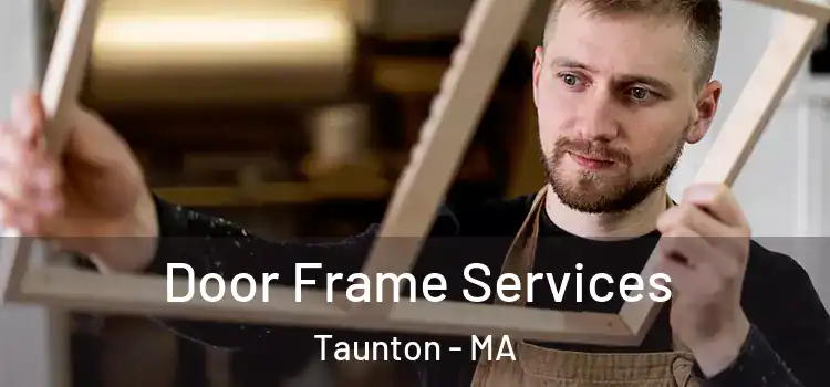 Door Frame Services Taunton - MA
