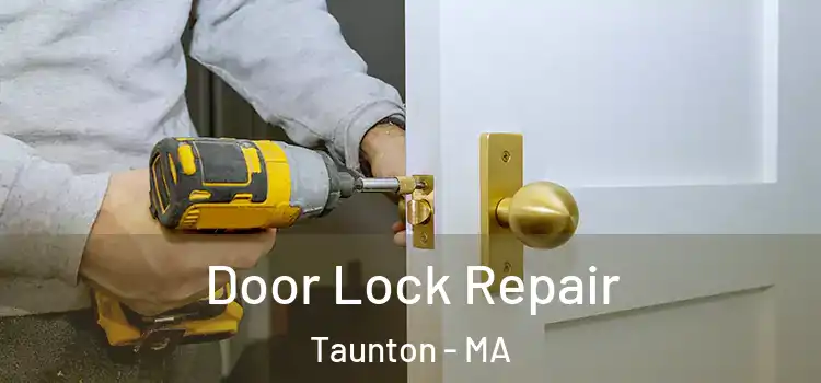 Door Lock Repair Taunton - MA
