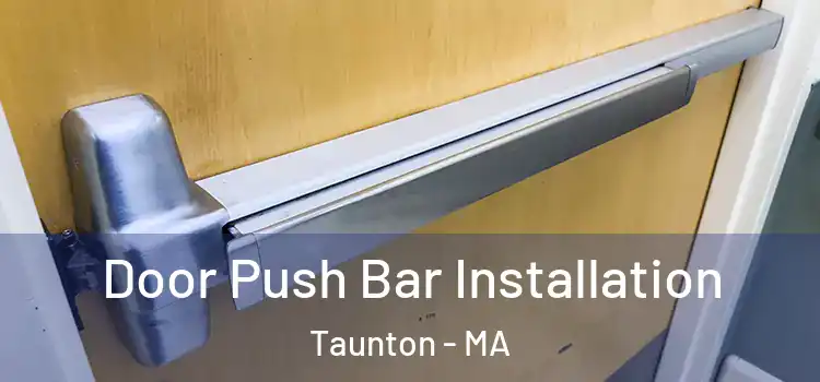 Door Push Bar Installation Taunton - MA