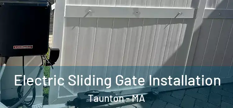 Electric Sliding Gate Installation Taunton - MA