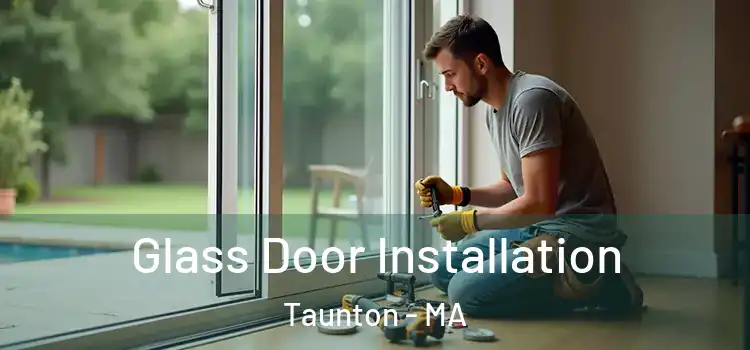 Glass Door Installation Taunton - MA
