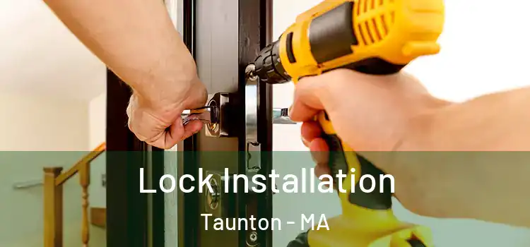 Lock Installation Taunton - MA