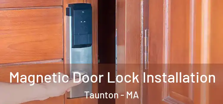  Magnetic Door Lock Installation Taunton - MA