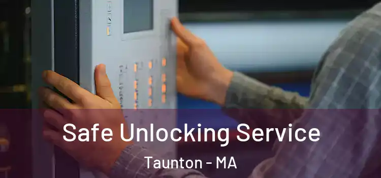 Safe Unlocking Service Taunton - MA