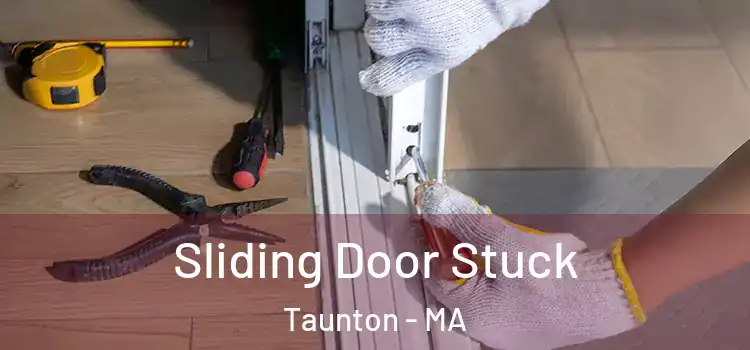 Sliding Door Stuck Taunton - MA