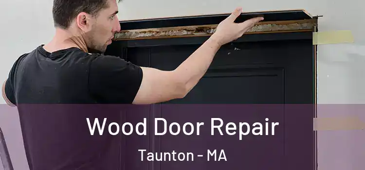 Wood Door Repair Taunton - MA